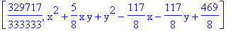 [329717/333333, x^2+5/8*x*y+y^2-117/8*x-117/8*y+469/8]